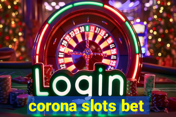 corona slots bet